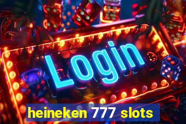 heineken 777 slots